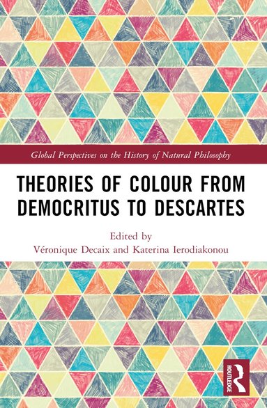 Véronique Decaix, Katerina Ierodiakonou - Theories of Colour from Democritus to Descartes, Häftad