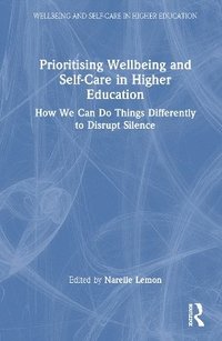 bokomslag Prioritising Wellbeing and Self-Care in Higher Education