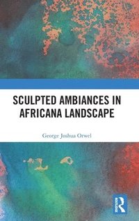 bokomslag Sculpted Ambiances in Africana Landscape