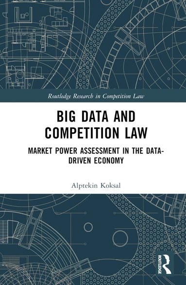 Alptekin Koksal - Big Data and Competition Law, Inbunden