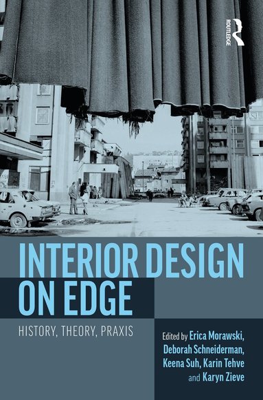 Erica Morawski, Deborah Schneiderman, Keena Suh, Karin Tehve, Karyn Zieve - Interior Design on Edge, Inbunden