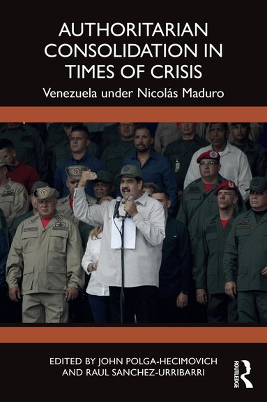 John Polga-Hecimovich, Raul Sanchez Urribarri - Authoritarian Consolidation in Times of Crisis, Häftad