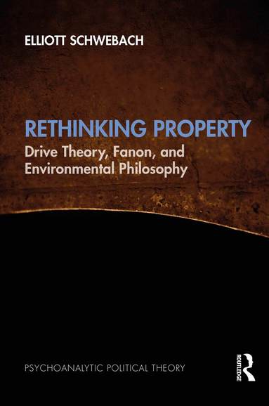 Elliott Schwebach - Rethinking Property, Inbunden