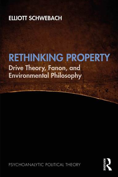 Elliott Schwebach - Rethinking Property, Häftad