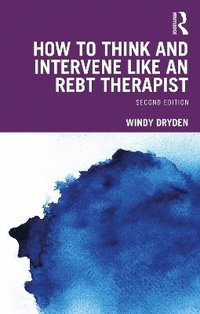 bokomslag How to Think and Intervene Like an REBT Therapist