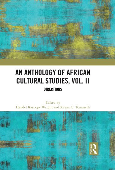 Handel Kashope Wright, Keyan G. Tomaselli - Anthology of African Cultural Studies, Volume II, Inbunden