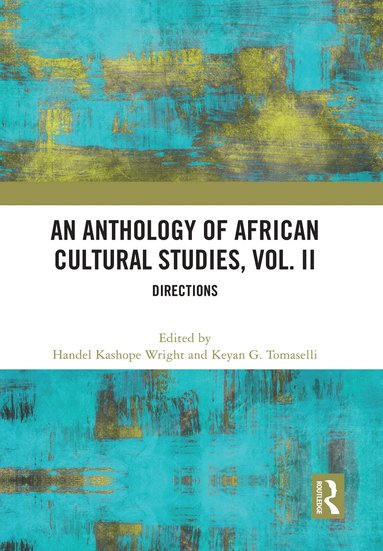 Handel Kashope Wright, Keyan G. Tomaselli - Anthology of African Cultural Studies, Volume II, Häftad