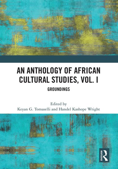 Keyan G. Tomaselli, Handel Kashope Wright - Anthology of African Cultural Studies, Volume I, Inbunden