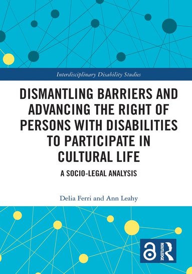 Delia Ferri, Ann Leahy - Dismantling Barriers and Advancing the Right of Persons with Disabilities to Participate in Cultural Life, Inbunden
