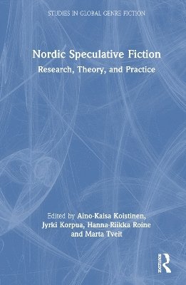 Jyrki Korpua, Aino-Kaisa Koistinen, Hanna-Riikka Roine, Marta Mboka Tveit - Nordic Speculative Fiction, Inbunden