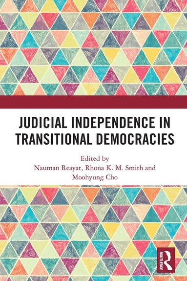 Nauman Reayat, Rhona K. M. Smith, Moohyung Cho - Judicial Independence in Transitional Democracies, Häftad