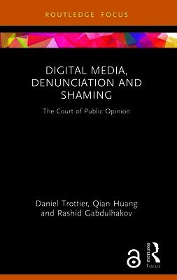 Daniel Trottier, Qian Huang, Rashid Gabdulhakov - Digital Media, Denunciation and Shaming, Häftad