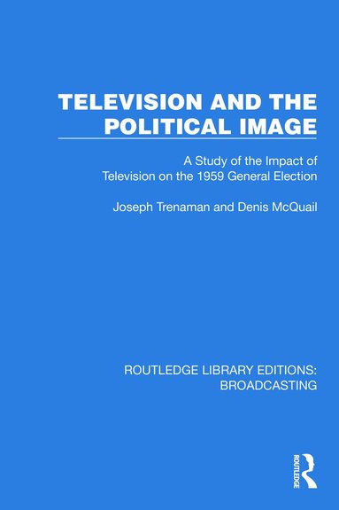 Joseph Trenaman, Denis McQuail - Television and the Political Image, Inbunden