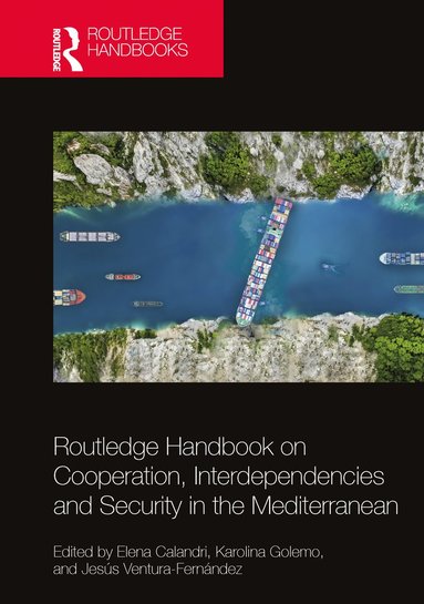 bokomslag Routledge Handbook on Cooperation, Interdependencies and Security in the Mediterranean