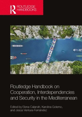 Routledge Handbook on Cooperation, Interdependencies and Security in the Mediterranean 1