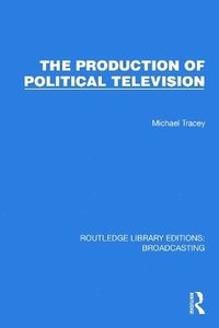 bokomslag The Production of Political Television