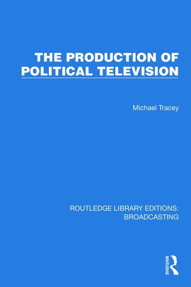 Michael Tracey - Production of Political Television, Häftad
