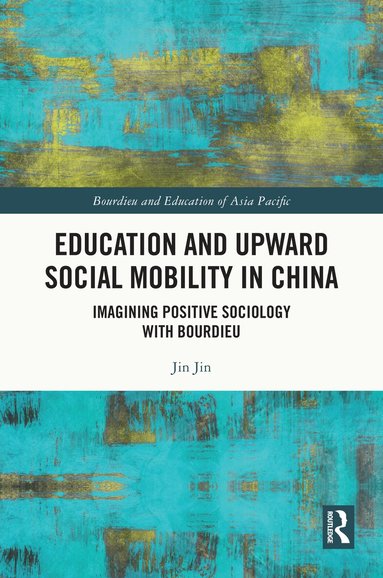 Jin Jin - Education and Upward Social Mobility in China, Inbunden