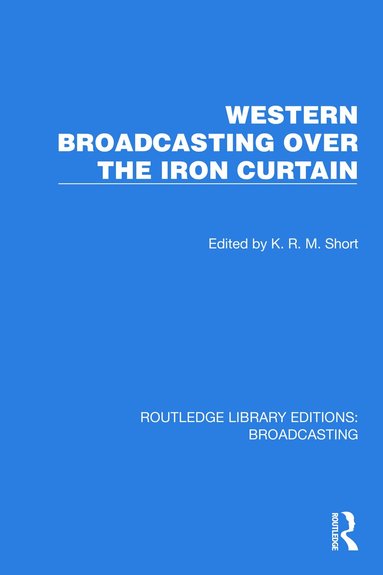 K.R.M. Short - Western Broadcasting over the Iron Curtain, Inbunden