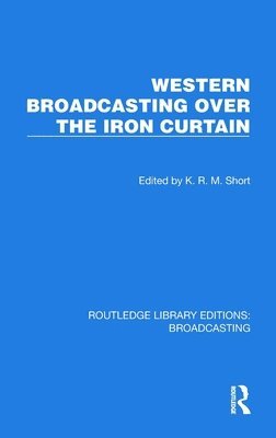 K.R.M. Short, K. R. M. Short - Western Broadcasting over the Iron Curtain, Inbunden