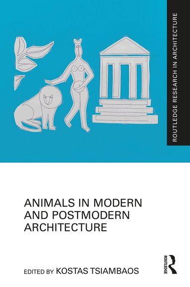 Kostas Tsiambaos - Animals in Modern and Postmodern Architecture, Inbunden