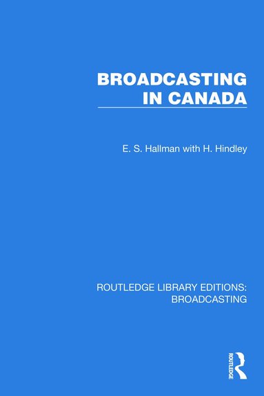E.S. Hallman, H. Hindley - Broadcasting in Canada, Inbunden