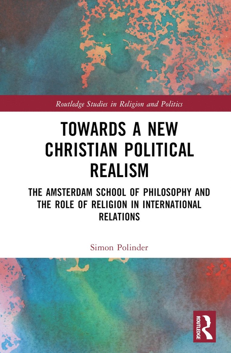 Simon Polinder, the Netherlands) Polinder, Simon (Utrecht University - Towards A New Christian Political Realism, Inbunden