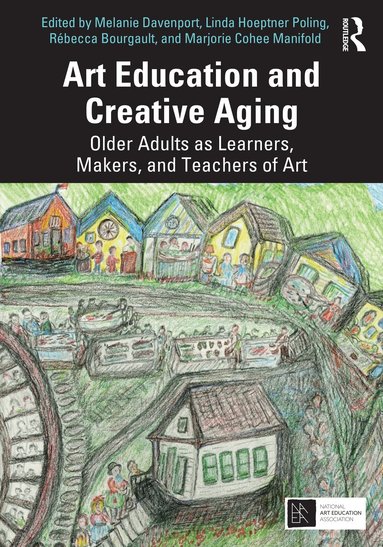 Melanie Davenport, Linda Hoeptner Poling, Rébecca Bourgault, Marjorie Cohee Manifold - Art Education and Creative Aging, Häftad