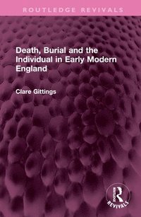 bokomslag Death, Burial and the Individual in Early Modern England