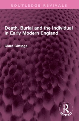 Clare Gittings - Death, Burial and the Individual in Early Modern England, Häftad