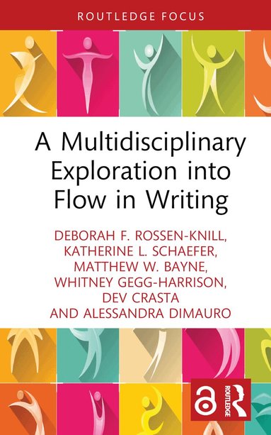 Deborah F. Rossen-Knill, Katherine L. Schaefer, Matthew W. Bayne, Whitney Gegg-Harrison, Dev Crasta, Alessandra DiMauro - Multidisciplinary Exploration into Flow in Writing, Inbunden