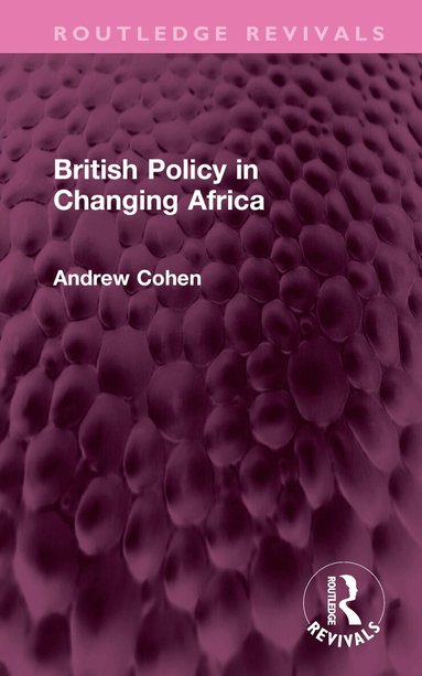 Andrew Cohen - British Policy in Changing Africa, Inbunden