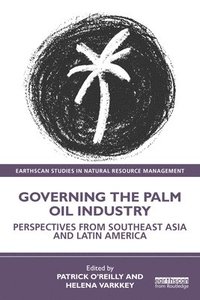 bokomslag Governing the Palm Oil Industry