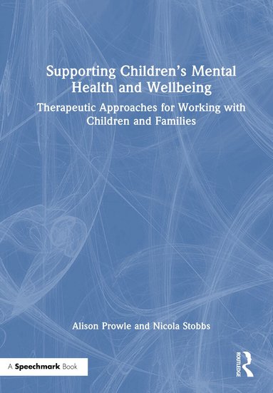Alison Prowle, Nicola Stobbs - Supporting Children’s Mental Health and Wellbeing, Inbunden