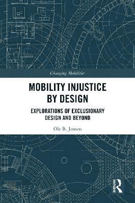 Ole B. Jensen, Denmark) Jensen, Ole B. (Aalborg University - Mobility Injustice by Design, Inbunden