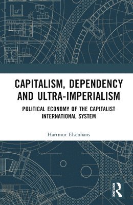 Capitalism, Dependency and Ultra-Imperialism 1