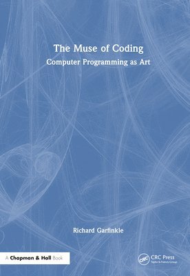 Richard Garfinkle, USA) Garfinkle, Richard (Oakland University - Muse of Coding, Inbunden