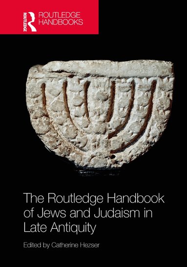 Catherine Hezser - Routledge Handbook of Jews and Judaism in Late Antiquity, Häftad