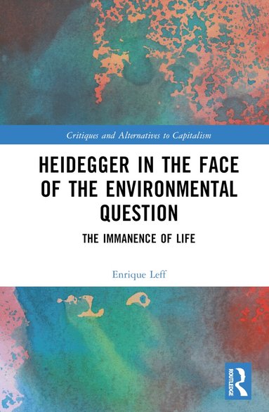 Enrique Leff - Heidegger in the Face of the Environmental Question, Inbunden