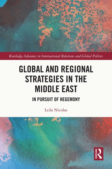 Leila Nicolas - Global and Regional Strategies in the Middle East, Häftad