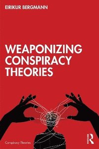 bokomslag Weaponizing Conspiracy Theories