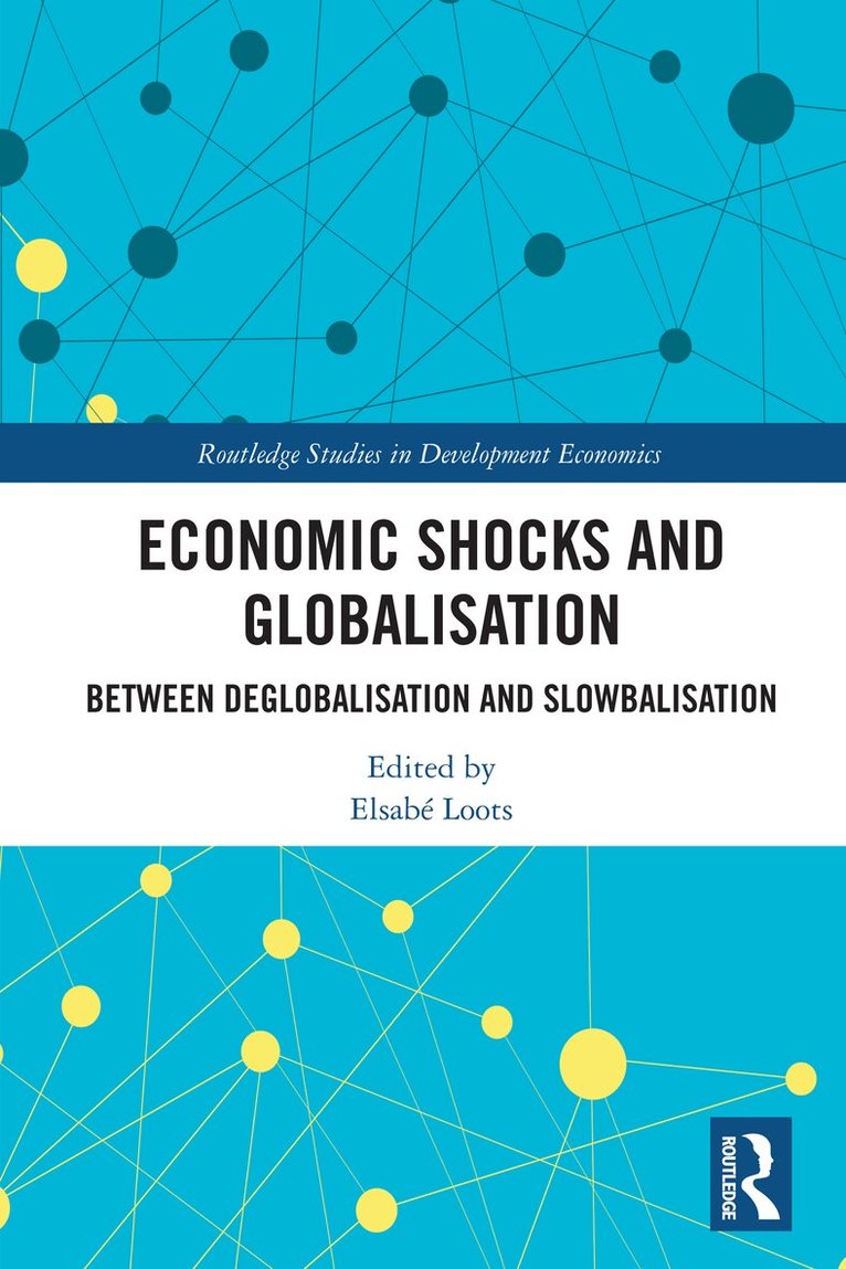 Elsabé Loots - Economic Shocks and Globalisation, Häftad
