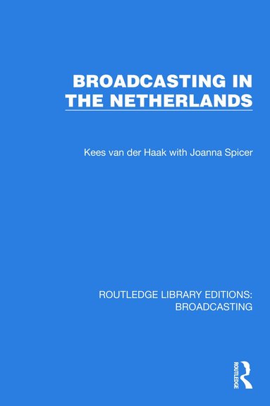Kees van der Haak, Joanna Spicer - Broadcasting in the Netherlands, Inbunden