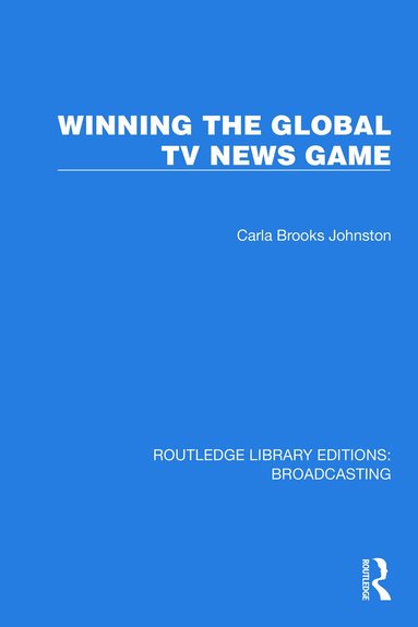Johnston Carla Brooks - Winning the Global TV News Game, Häftad