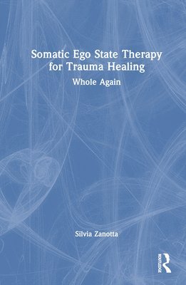 bokomslag Somatic Ego State Therapy for Trauma Healing