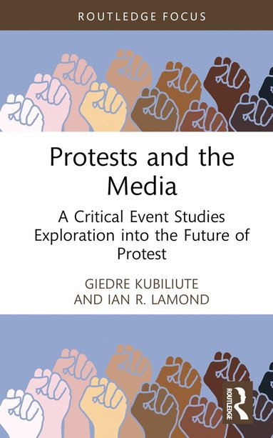 Giedre Kubiliute, Ian R. Lamond - Protests and the Media, Inbunden