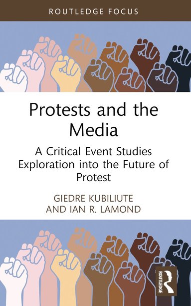 Giedre Kubiliute, Ian R. Lamond - Protests and the Media, Häftad