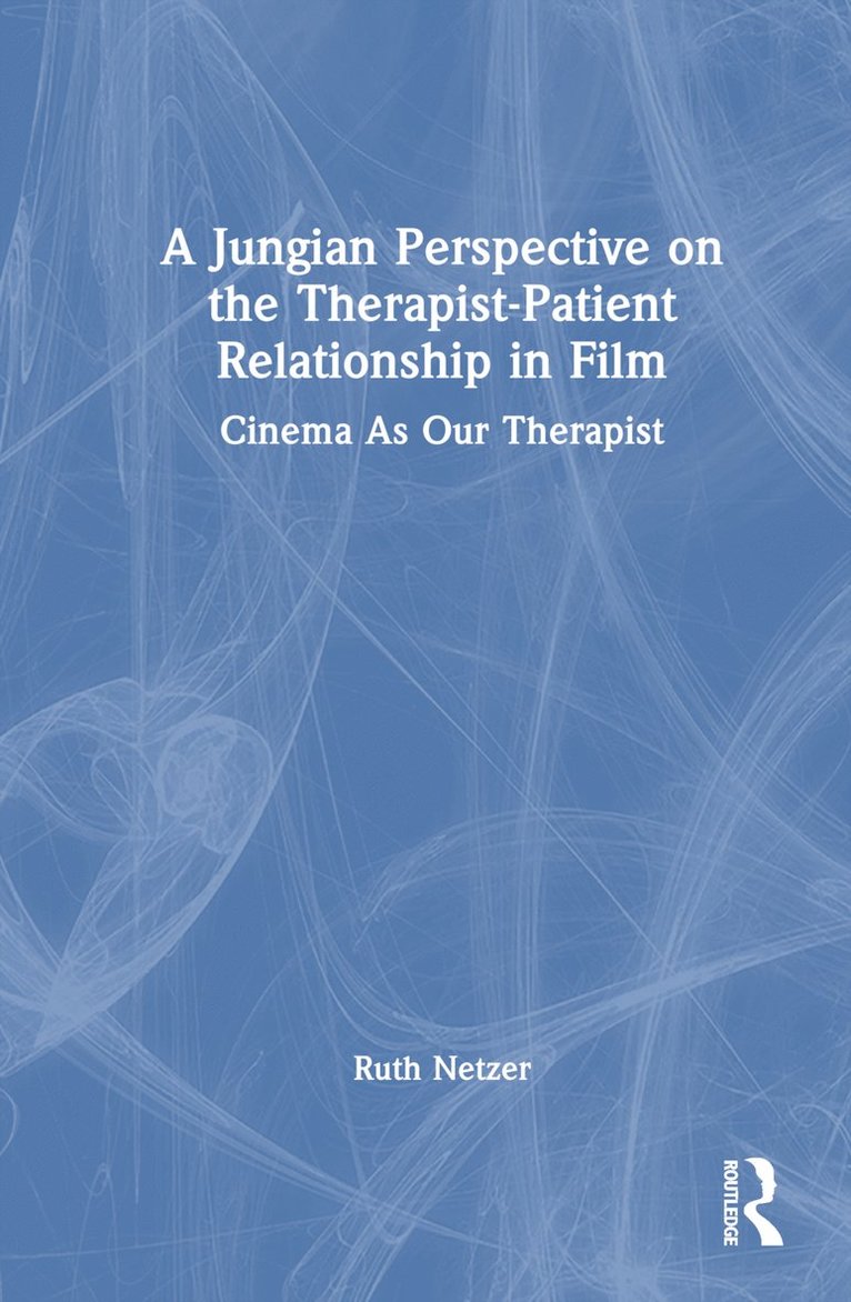 Ruth Netzer - Jungian Perspective on the Therapist-Patient Relationship in Film, Inbunden