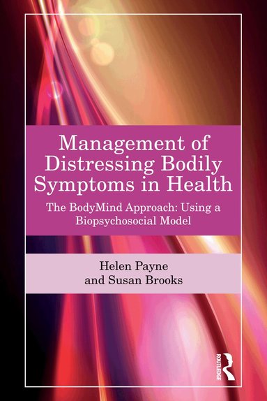 Helen Payne, Susan Brooks - Management of Distressing Bodily Symptoms in Health, Häftad