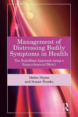 Helen Payne, Susan Brooks, UK) Payne, Helen (Professor, University of Hertfordshire - Management of Distressing Bodily Symptoms in Health, Häftad
